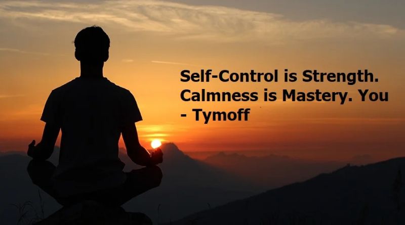 self-control is strength. calmness is mastery. you - tymoff